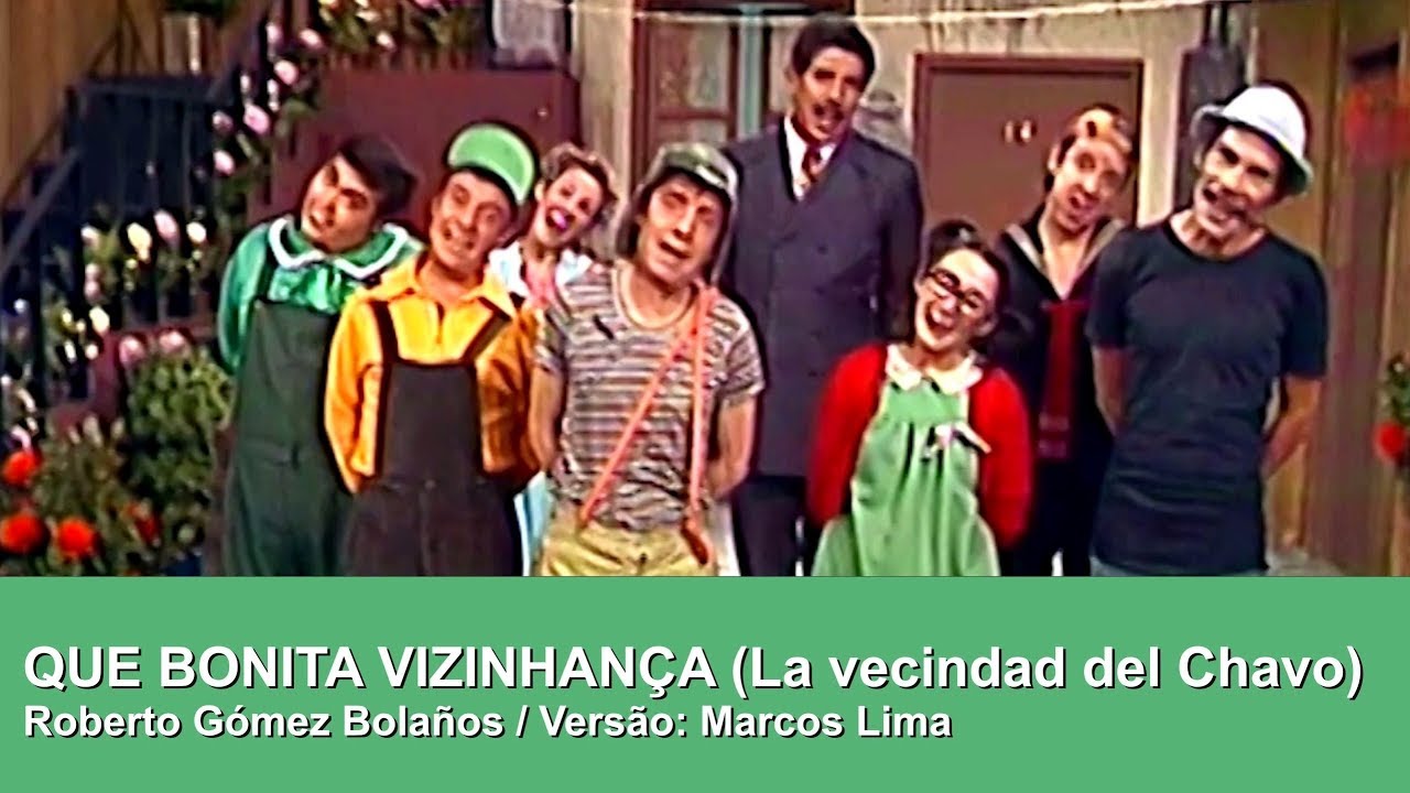 CHAVES - QUE BONITA VIZINHANÇA (La Vecindad del Chavo) - Chespirito / Versão: Marko Slima Ch