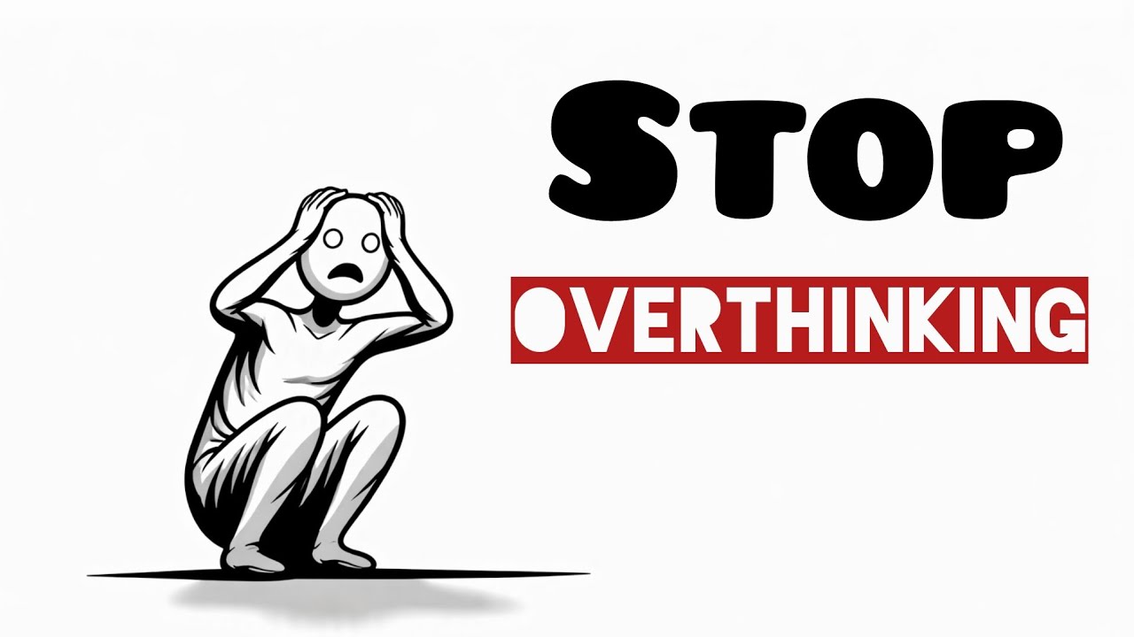 How to stop overthinking
