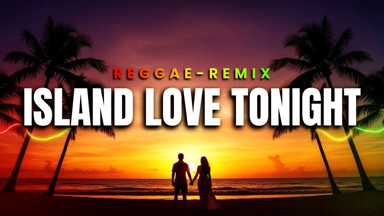Romantic Roots Reggae 🌴 | Island Love Tonight | Relaxing Love Song