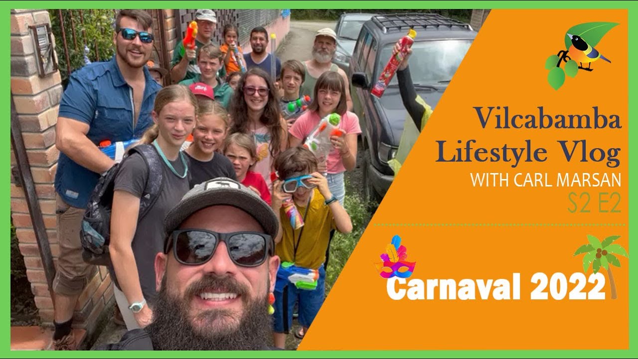 Vilcabamba Lifestyle Vlog with Carl Marsan S2 E2  | Carnaval 2022