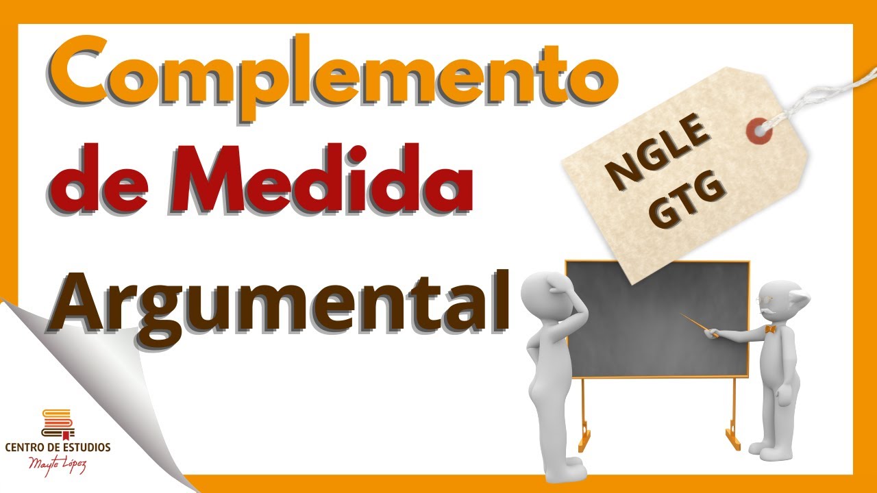 NGLE ►  Complemento de MEDIDA Argumental
