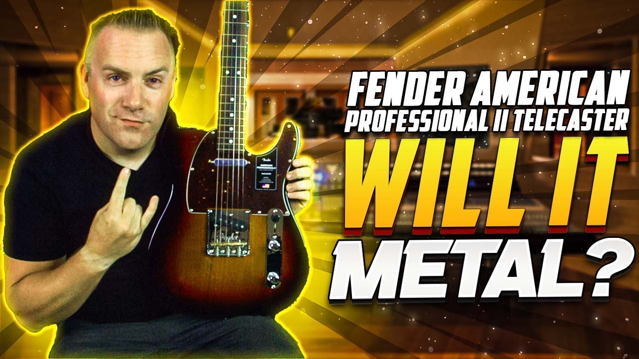 Will It Metal Fender American Professional II Telecaster
