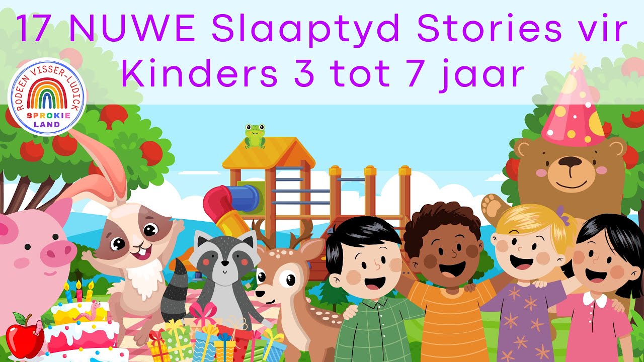 17 NUWE Slaaptyd Stories vir Kinders | Afrikaanse Stories oor Diertjies en Kindertjies 3 tot 7 jaar
