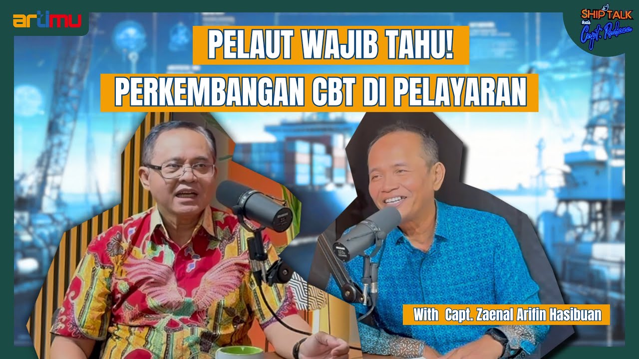 Perkembangan Teknologi CBT untuk Perusahaan Pelayaran | With Capt.Zaenal Arifin Hasibuan INSA