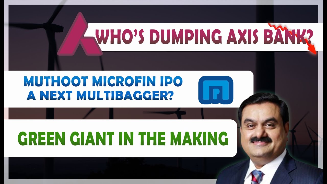 Muthoot Microfin IPO Analysis | "Adani Group's $100 Billion | xis Bank Shares  News | Green Energy