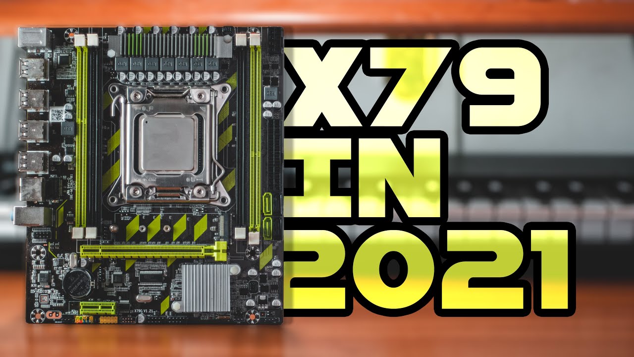 Why You Should Buy An X79 (LGA 2011) Motherboard In 2021