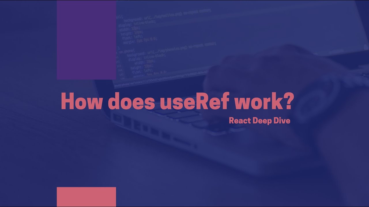 React's useRef and how it works