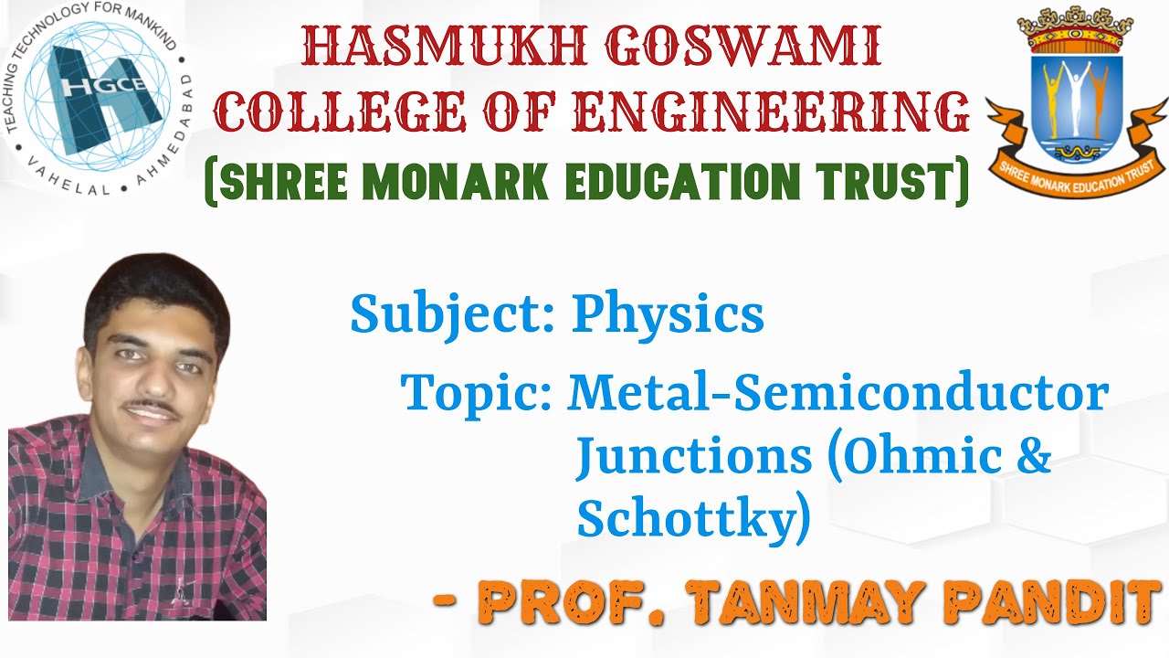 METAL - SEMICONDUCTOR JUNCTIONS (OHMIC & SCHOTTKY) (1ST YEAR DEGREE, HGCE, VAHELAL)