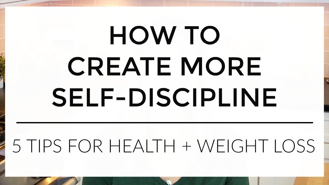 How To Have More Self-Discipline | 5 Tips for Health + Weight Loss (and life!)
