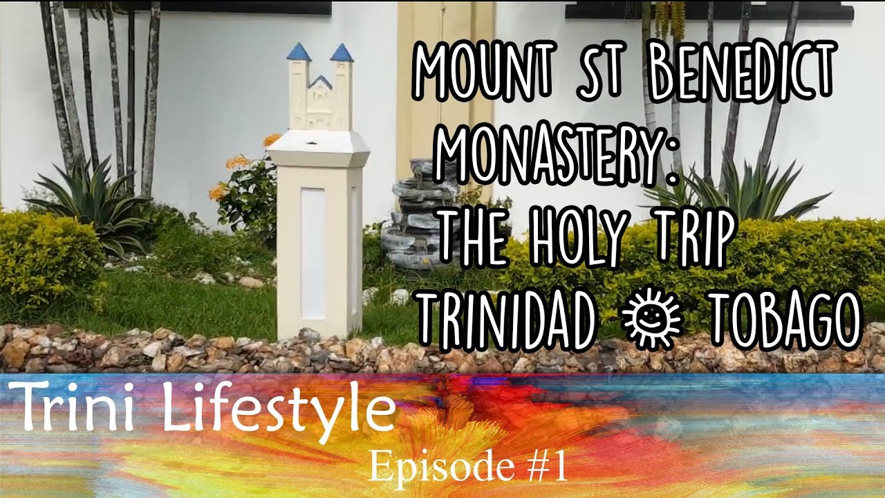 Mount St Benedict Monastery: The Holy Trip Trinidad & Tobago