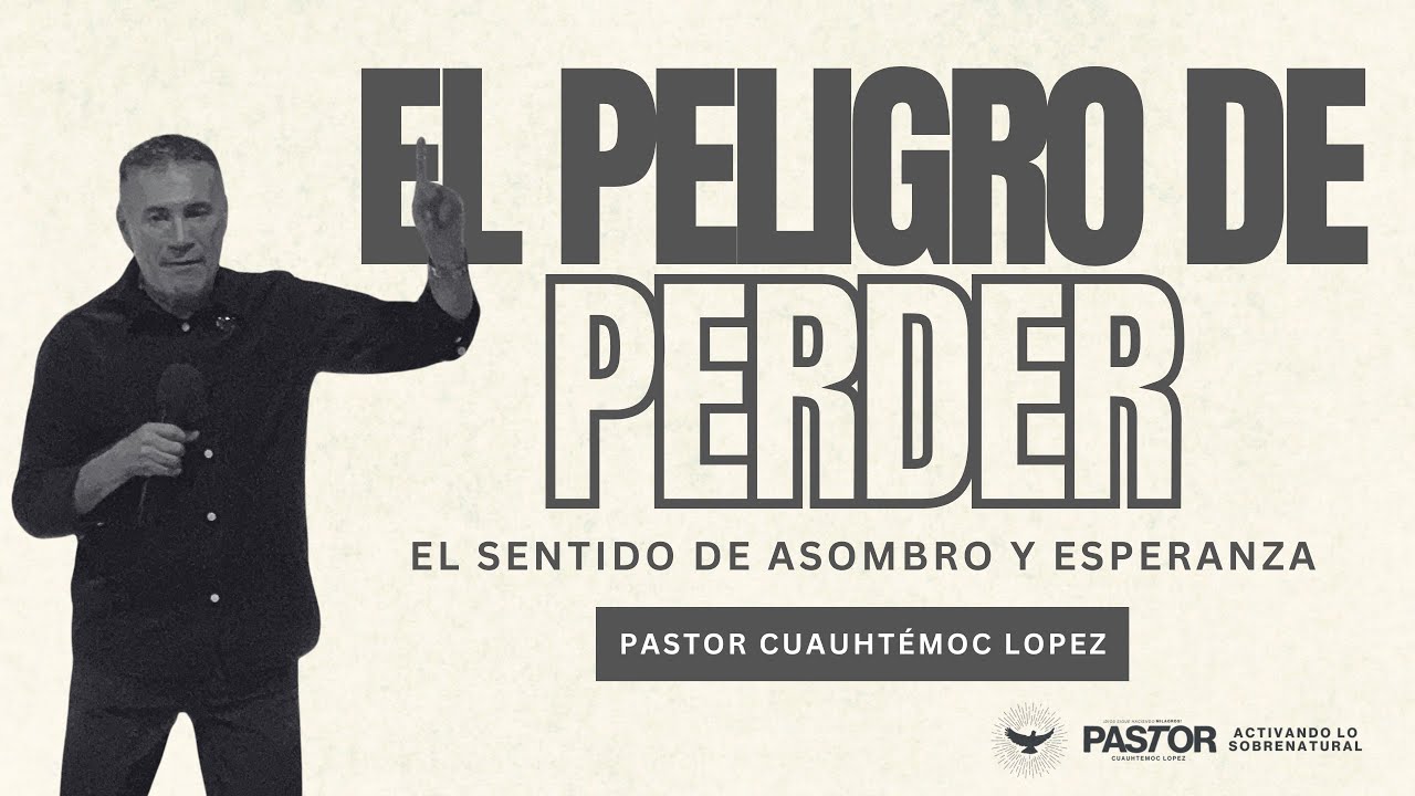 EL PELIGRO DE PERDER | PS. CUAUHT&Eacute;MOC L&Oacute;PEZ OFICIAL 