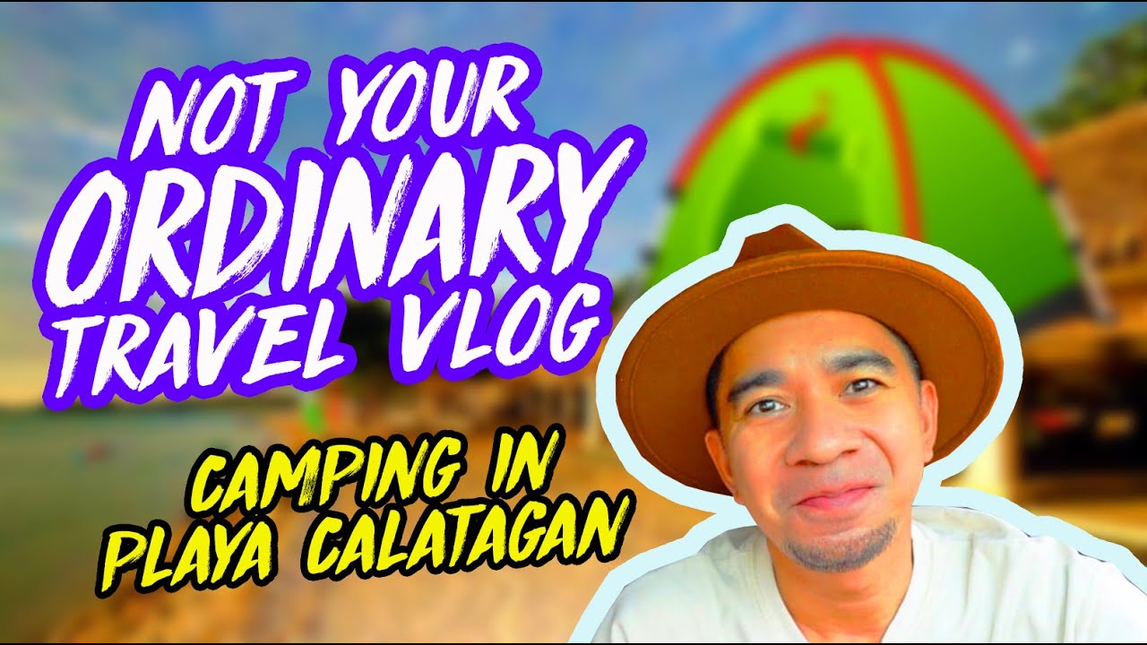 NOT YOUR ORDINARY TRAVEL VLOG | PLAYA CAMPING