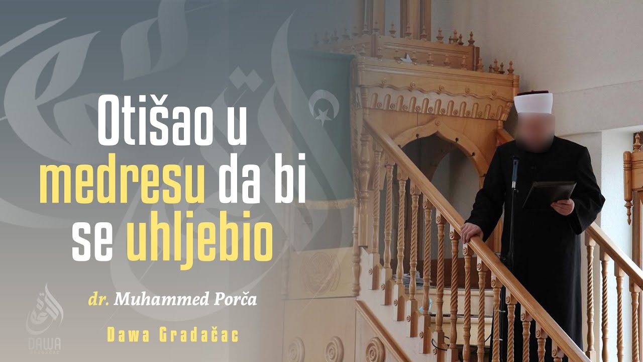OTIŠAO U MEDRESU DA BI SE UHLJEBIO - dr. Muhammed Porča