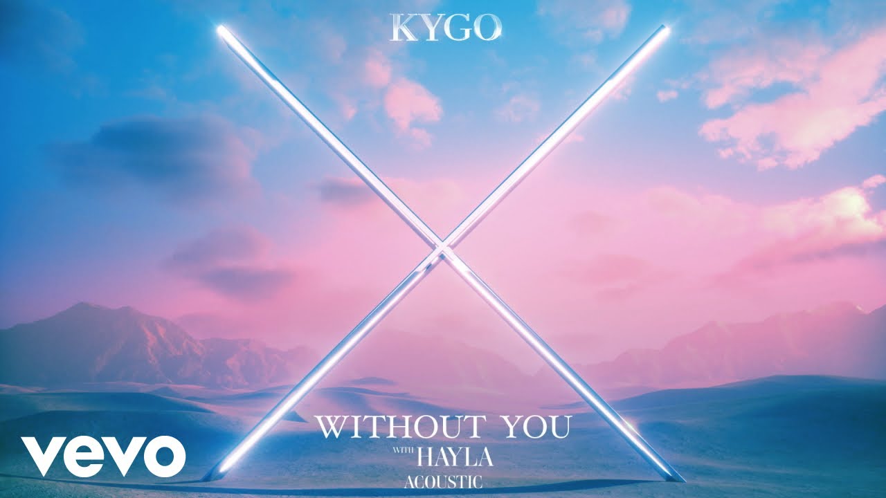 Kygo, HAYLA - Without You (Acoustic)