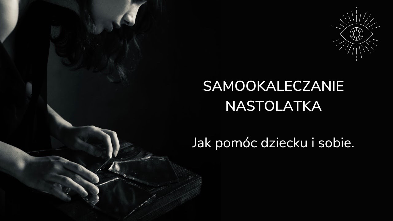 Samookaleczanie nastolatków. Jak pomóc dziecku i sobie. Dr Agnieszka Kozak