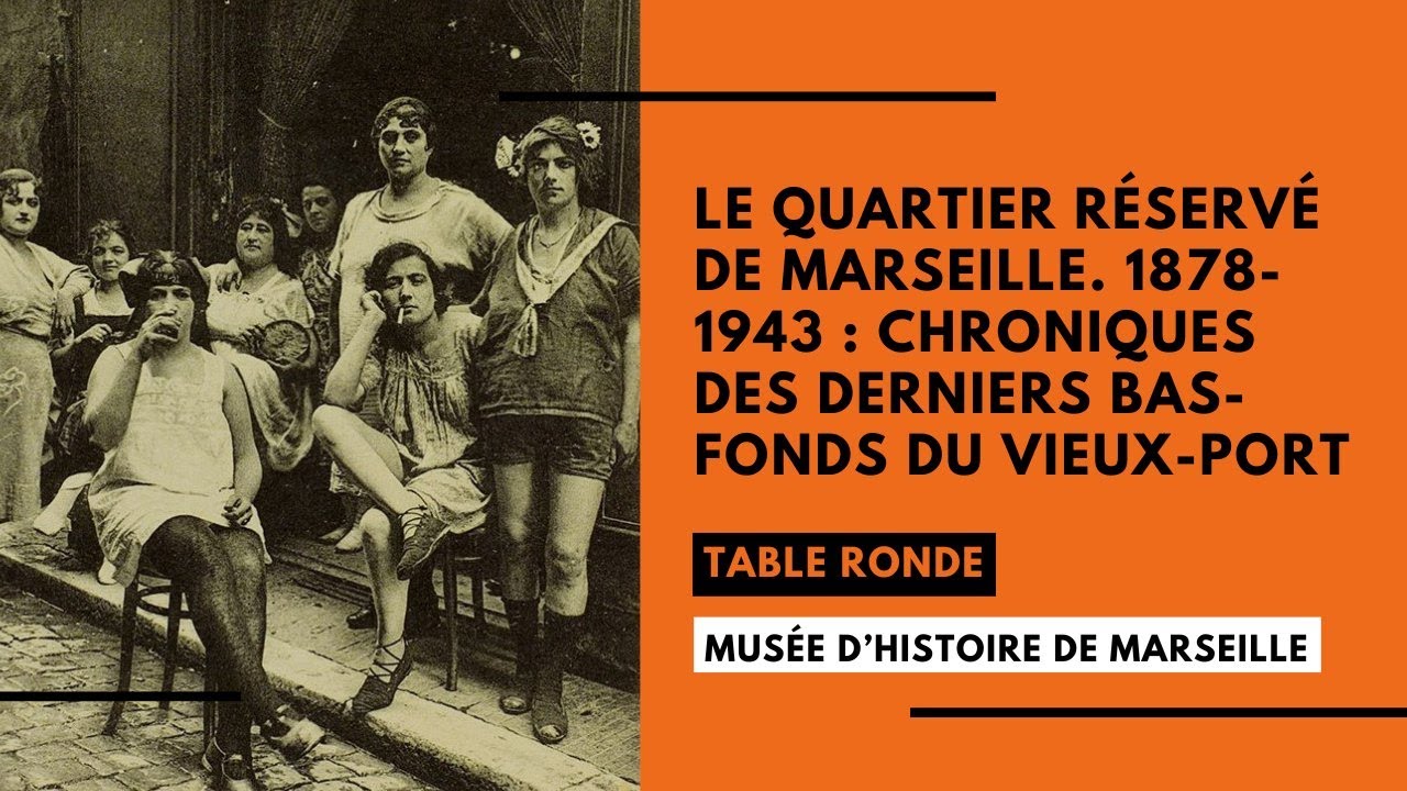 Le Quartier Réservé de Marseille. 1878-1943 : chroniques des derniers bas-fonds du Vieux-Port