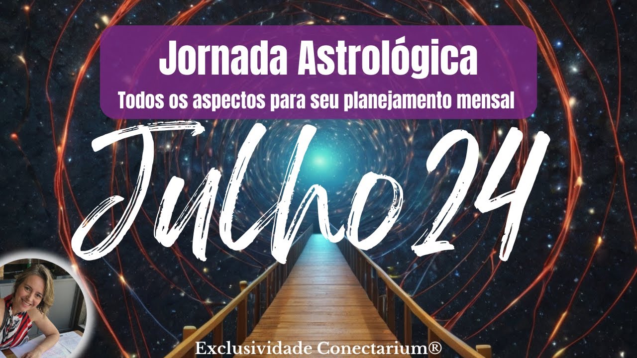 Jornada Astrológica de Julho - Todos os aspectos para o seu planejamento e cocriação com o Universo!