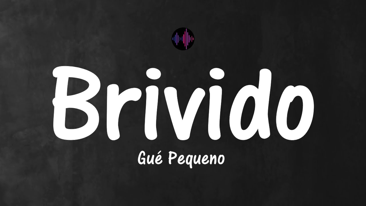 Brivido - Gu&eacute; Pequeno (Testo/Lyrics)