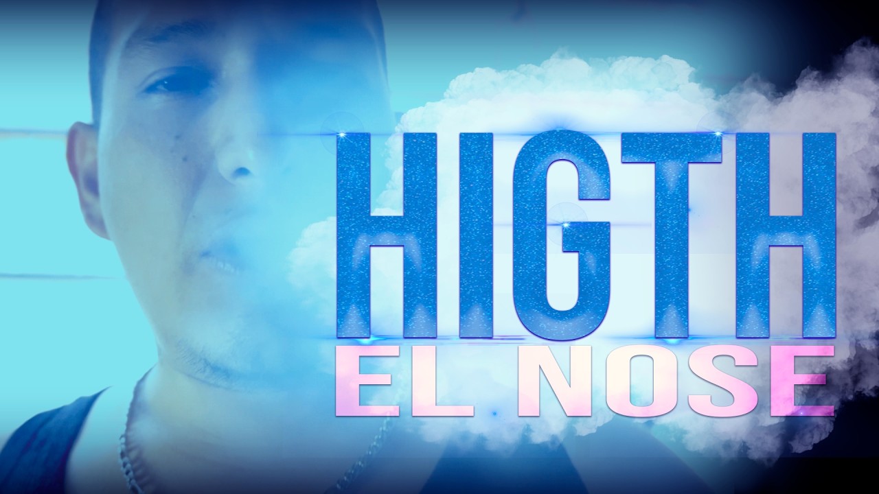 HIGTH - EL NOSE (VIDEO OFICIAL)