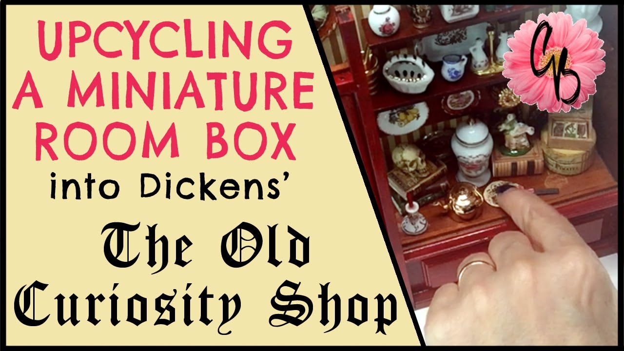 Storytelling Charles Dickens' The Old Curiosity Shop - Upcycle Miniature Antique Shop