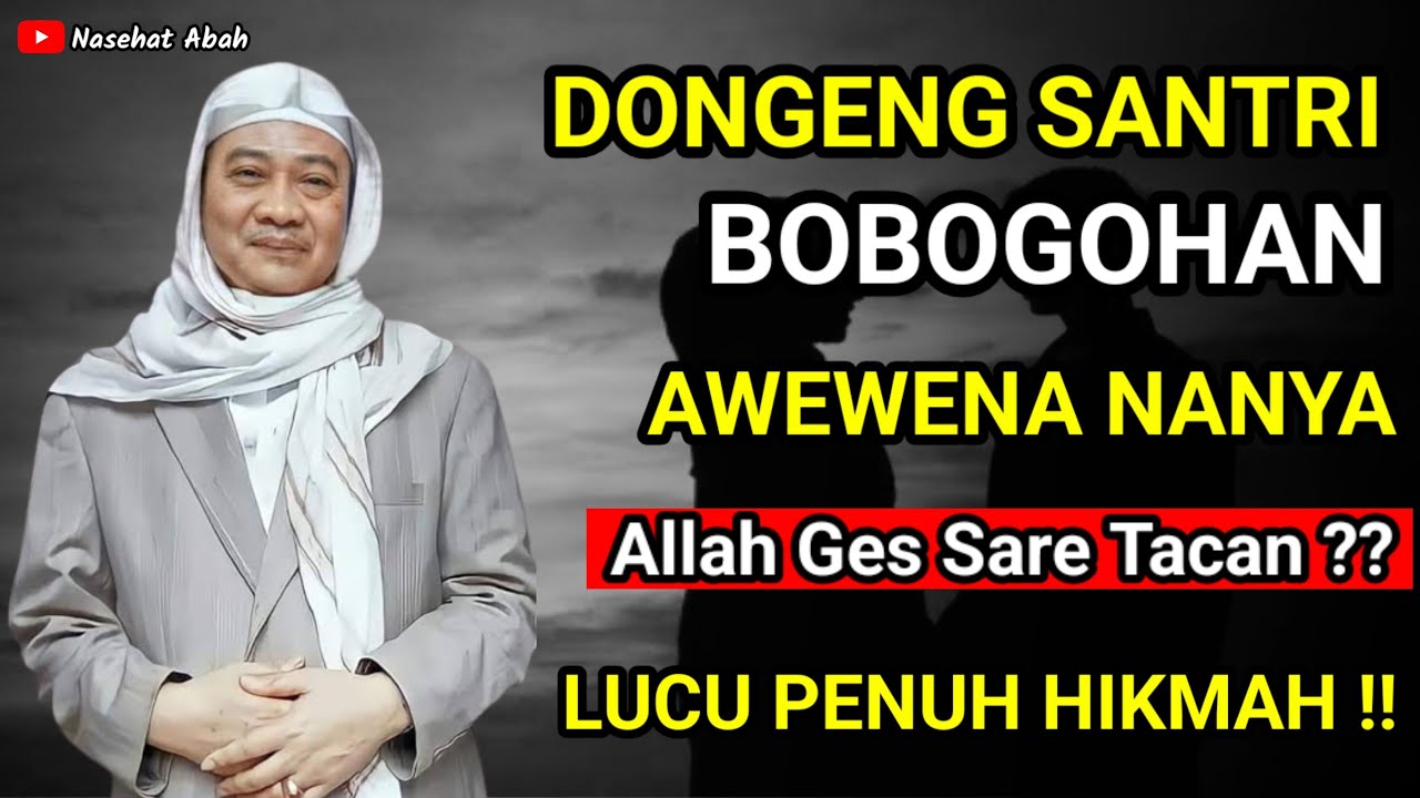 Dongeng Santri Bobogohan Imana Kuat | Abuya Uci Cilongok