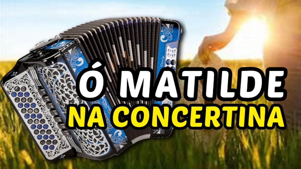 Ó Matilde: Que Bonita é esta música tocada na Concertina