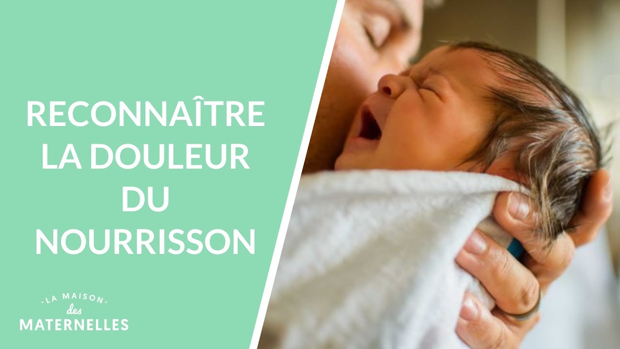 Reconna&icirc;tre la douleur du nourrisson - La Maison des maternelles #LMDM
