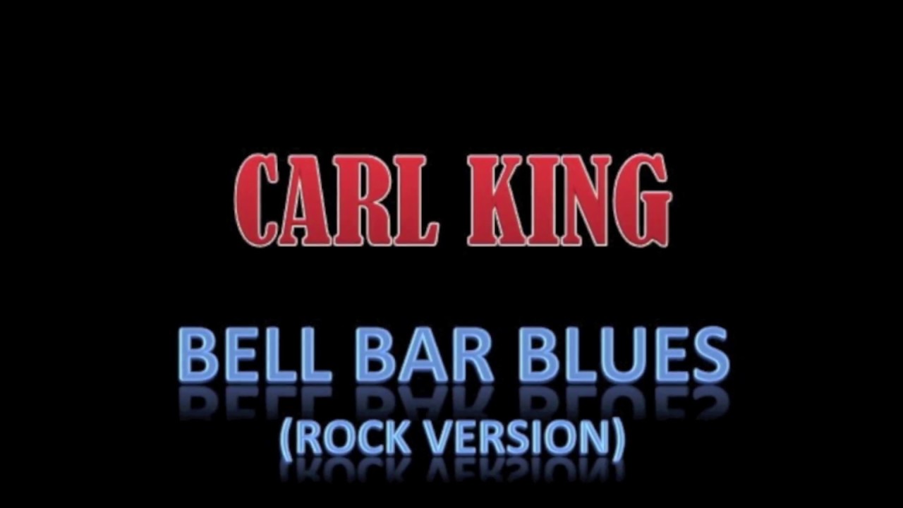 Carl King - Bell Bar Blues (Rock version)