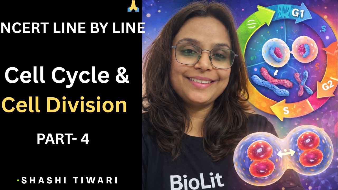 CELL CYCLE & CELL DIVISION – PART- 4  |  CLASS 7  NEET BIOLOGY 2026 |     | NEET & NCERT BIOLOGY