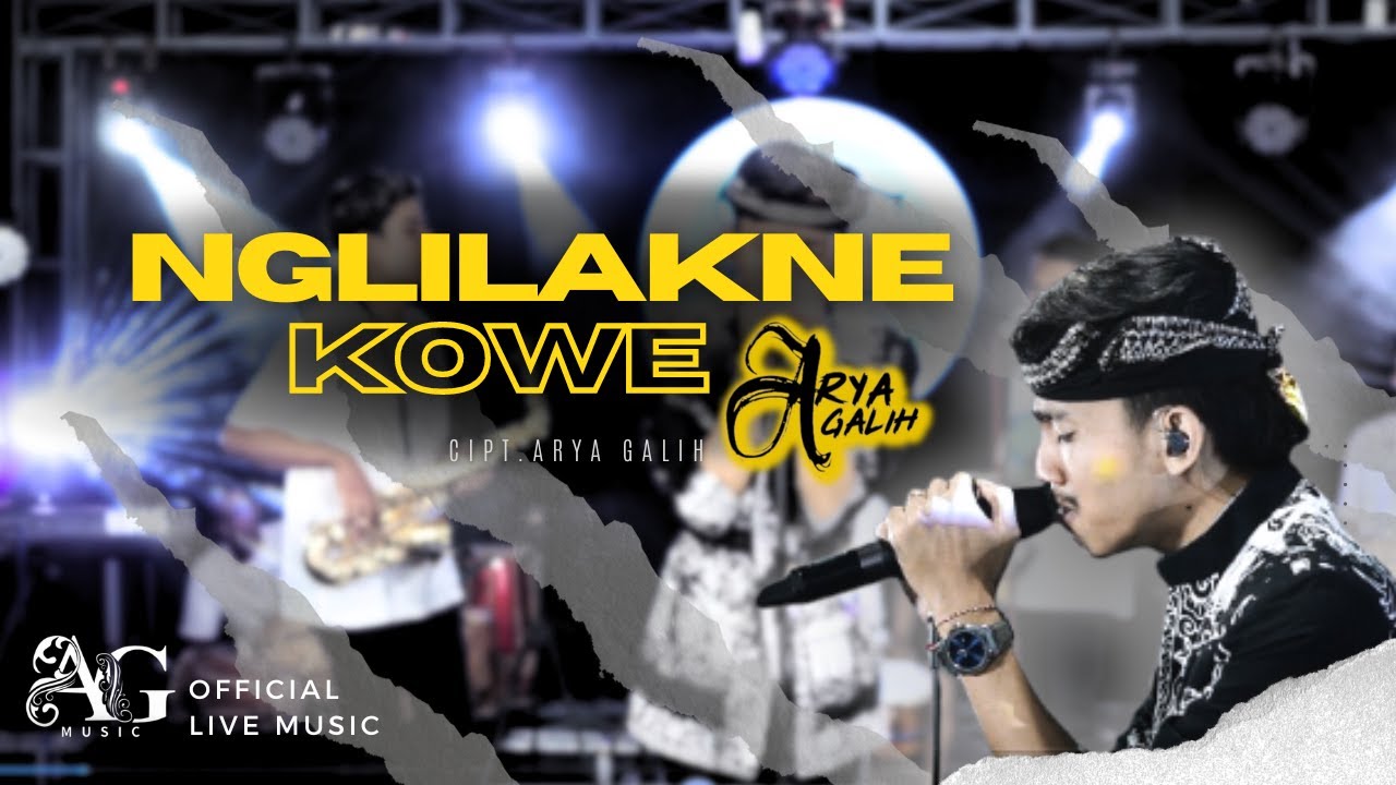 ARYA GALIH - NGLILAKNE KOWE (OFFICIAL LIVE MUSIC) - AG MUSIC