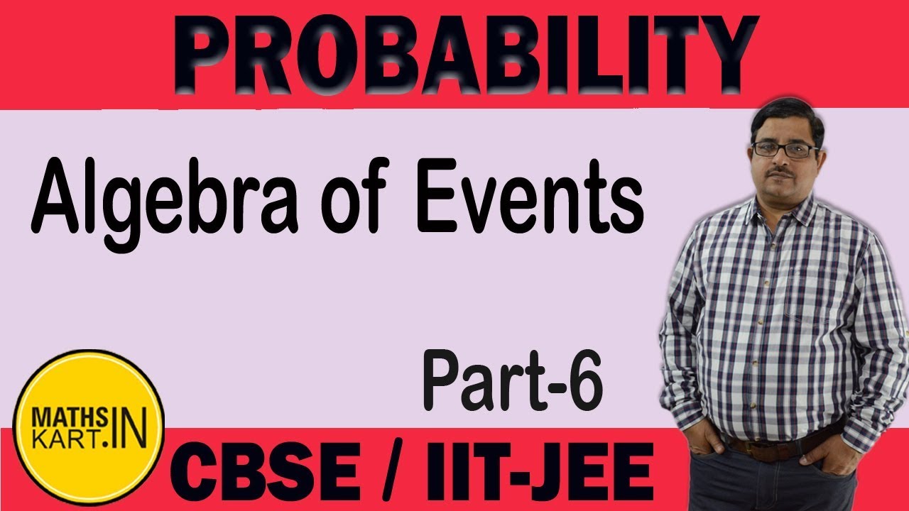 Algebra of Events in Probability | PART-06 | PROBABILITY Class-12 CBSE/JEE Maths