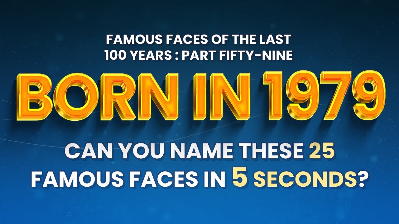 Famous People Born In 1979 | You Might Know MORE Than You Think!