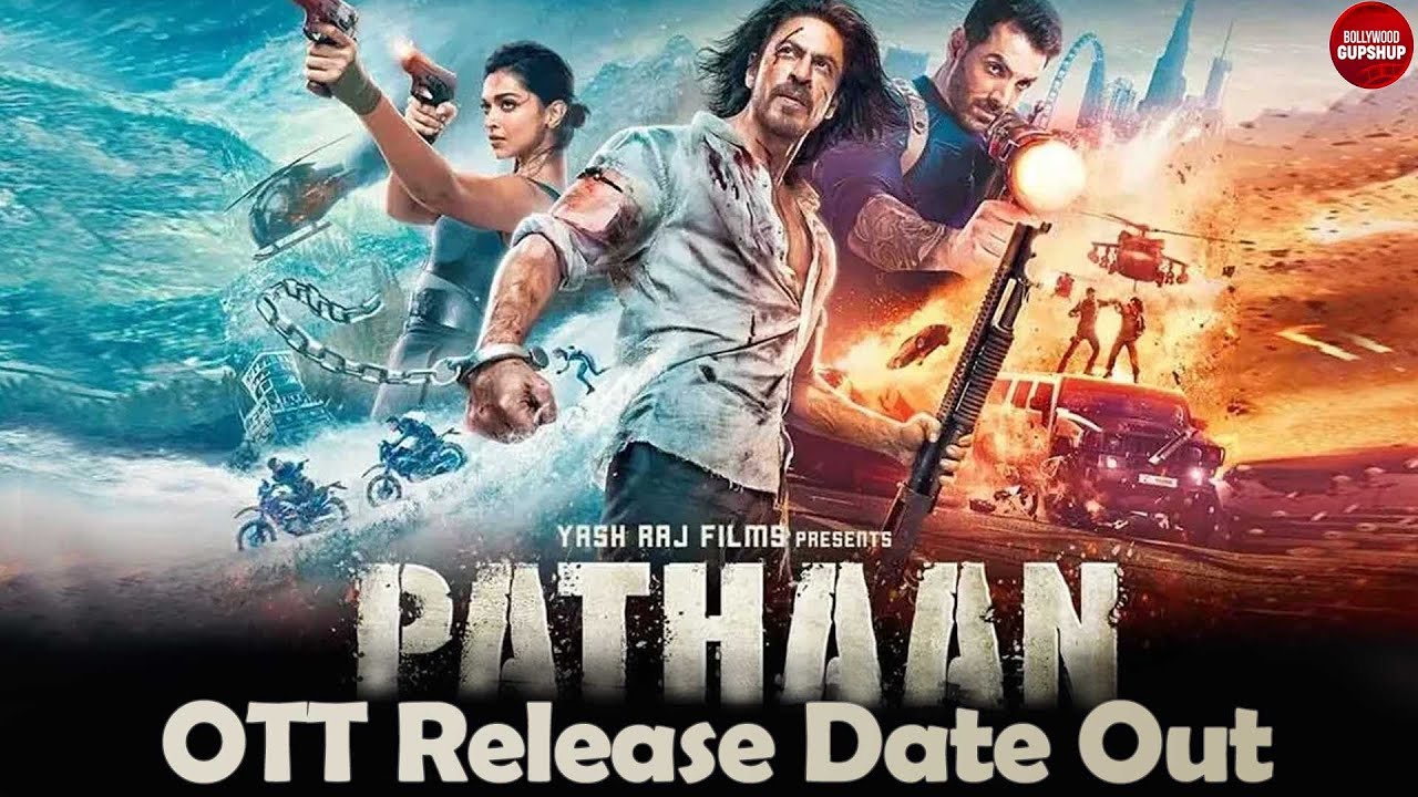 Pathaan OTT Release Date Out | Pathan OTT Update | Shahrukh Khan Movie 
