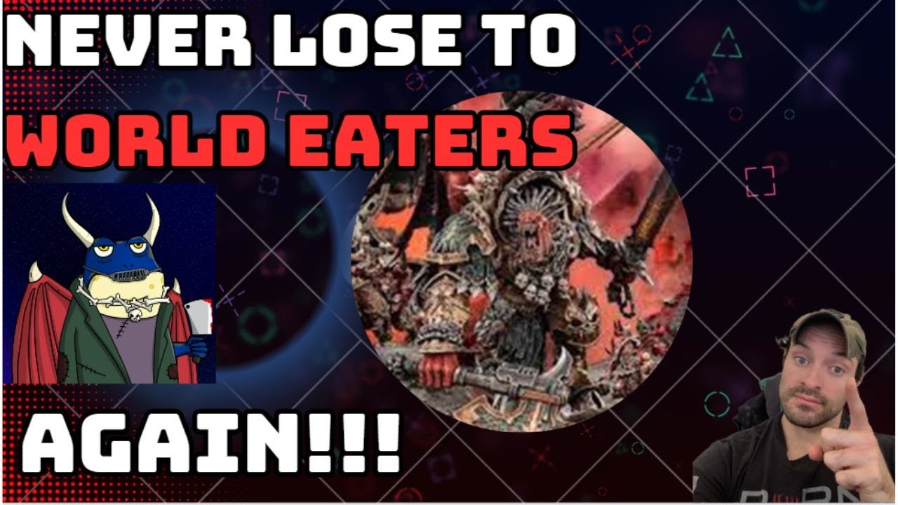 How to always beat World Eaters in Warhammer 40k!