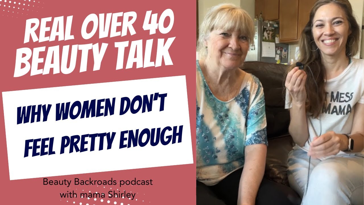 Why Women Never Feel Pretty Enough | Real Beauty Talk with My Mama