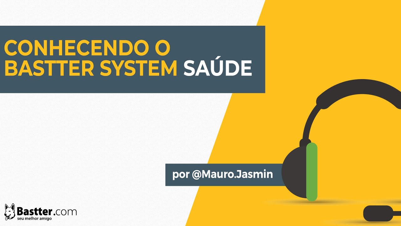 Conheça o Bastter System Saúde !
