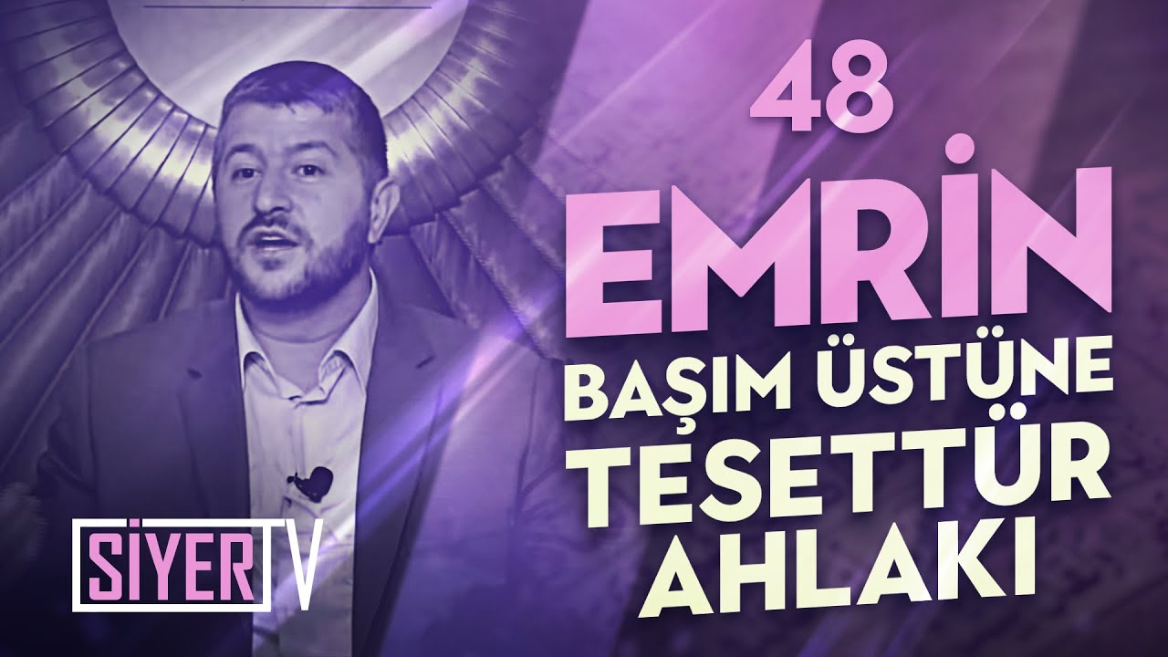 Emrin Başım Üstüne Tesettür Ahlakı / Muhammed Emin Yıldırım (48. Ders)