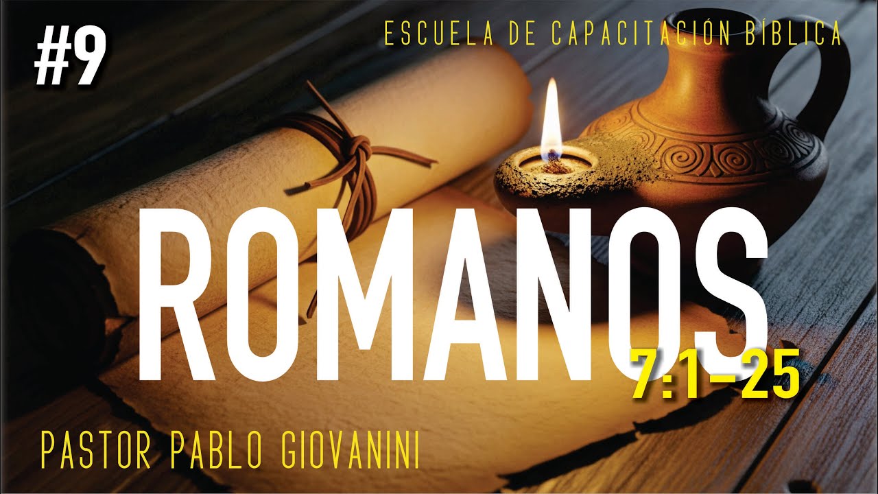 Romanos #9: La lucha interior de un justificado (7:1-25) - Pastor Pablo Giovanini