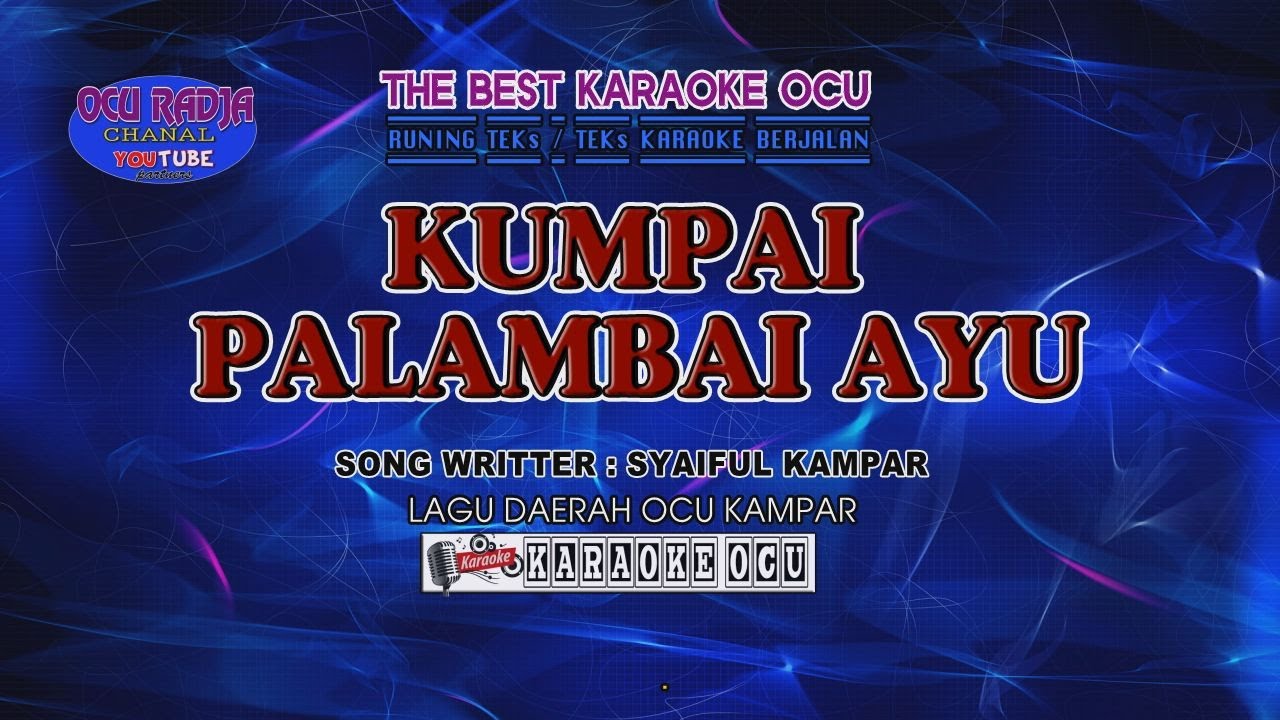 Karaoke ocu ~ KUMPAI PALAMBAI AYIU~Cipt Syaiful kampar