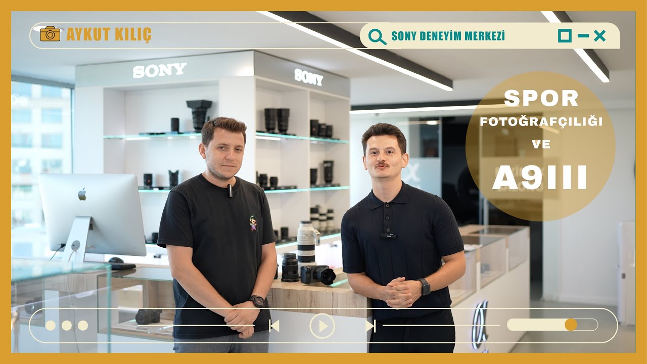 SONY DENEYİM MERKEZİ ZİYARETİ / AYKUT KILIÇ / A9iii / SPOR FOTOĞRAFÇILIĞI