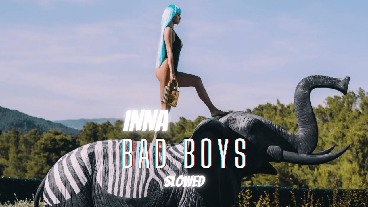 INNA - Bad Boys (Slowed)