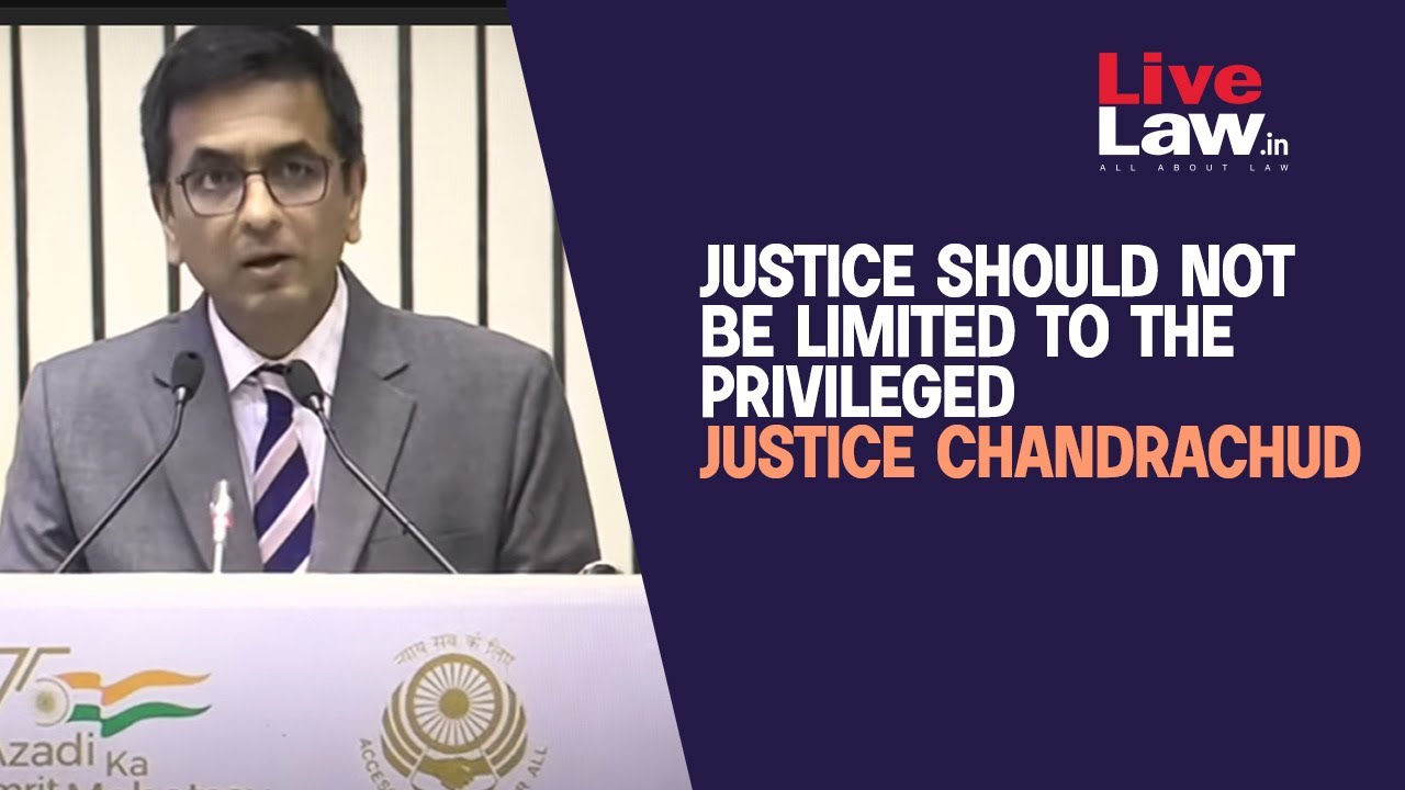 Речь судьи Чандрачуда: Правосудие не должно ограничиваться привилегированными