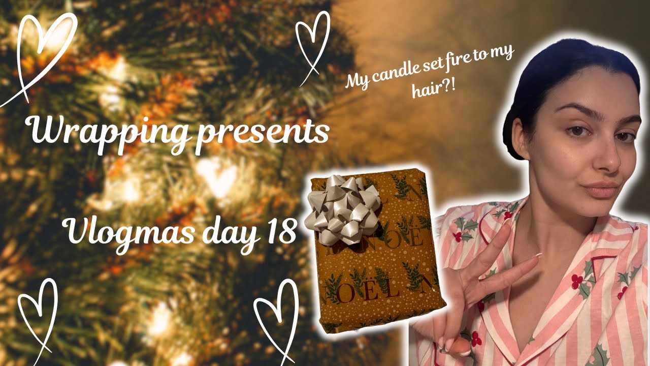 WRAPPING PRESENTS… & CANDLE SET MY HAIR ALIGHT?! | VLOGMAS DAY 18