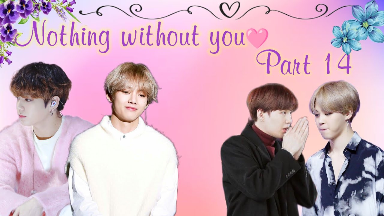 Nothing without you 💜part 14💜 taekook || yoonmin love story 💜 #taekook #yoonmin