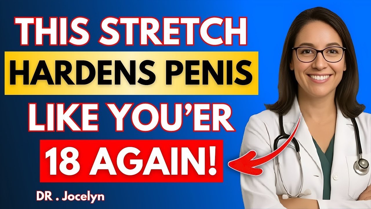Urologist: The 5 Best Stretches for Harder Erections After 50”By Dr. Jocelyn