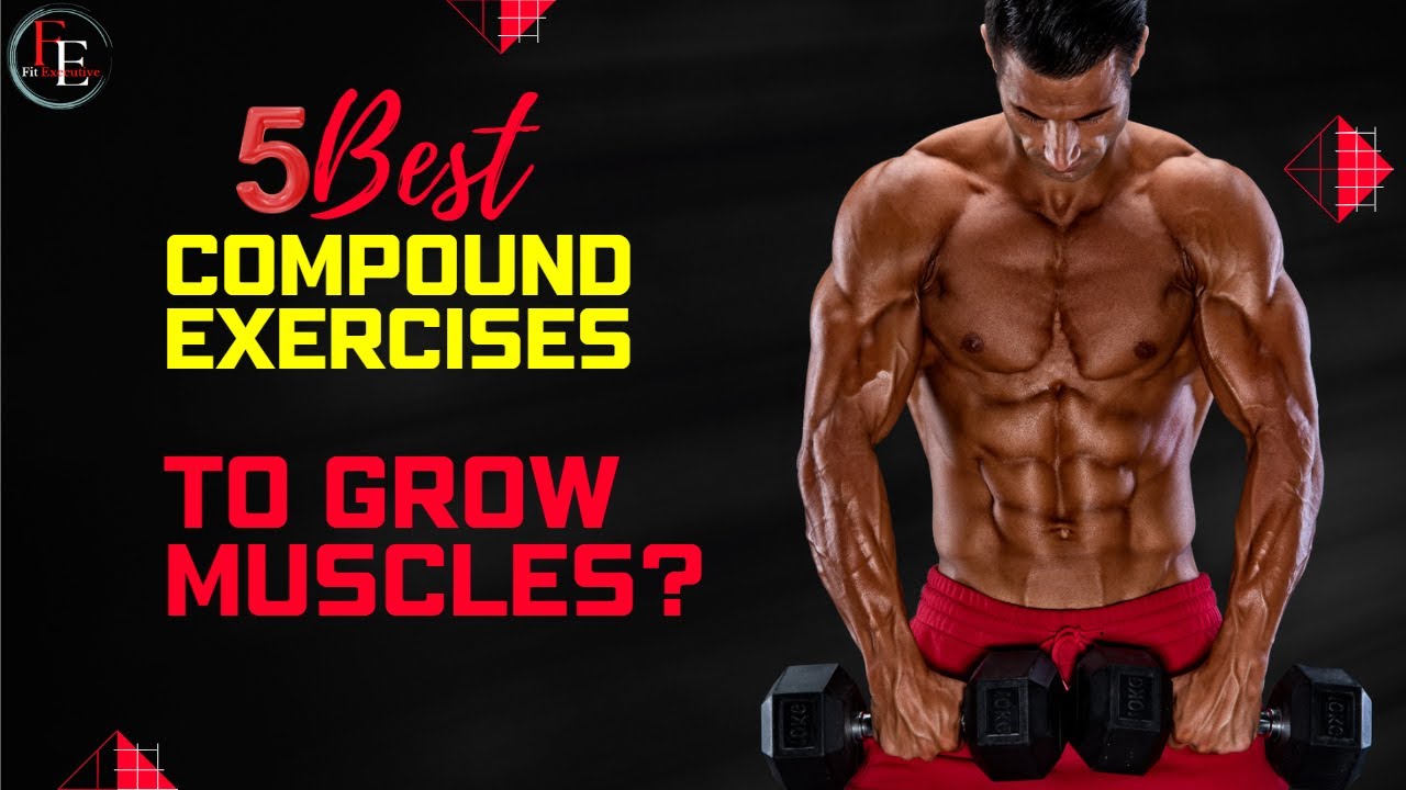 5 Best Compound Exercises To Build Muscle