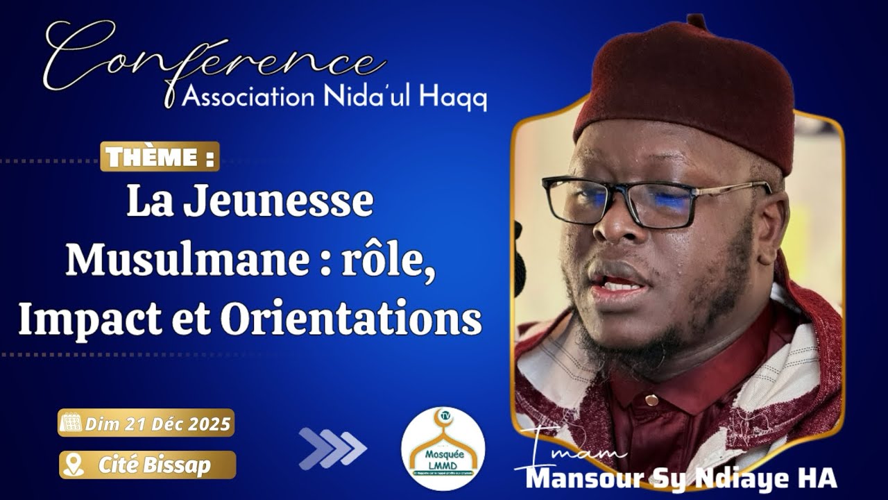 Journée Nida’ul Haqq | La jeunessse Musulmane :Rôle , Impact et orientations |Imam Mansour Sy Ndiaye