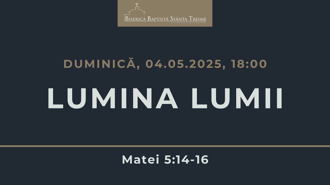 Sfânta Treime Brăila - 4 Mai 2025 - Iosua Faur - Matei 5:14-16 | SEARA