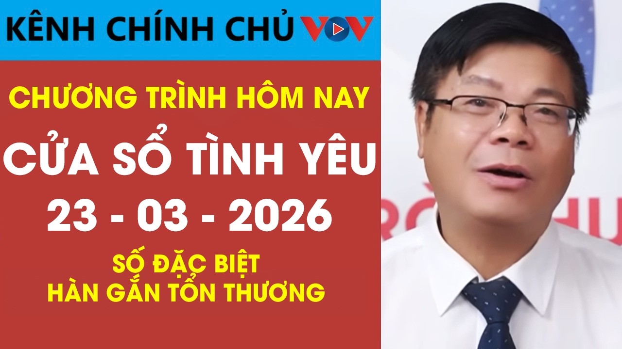 [SỐ ĐẶC BIỆT] Nghe Cửa Sổ T&igrave;nh Y&ecirc;u VOV Ng&agrave;y 23/03/2026 | Đinh Đo&agrave;n Tư Vấn H&agrave;n Gắn Tổn Thương