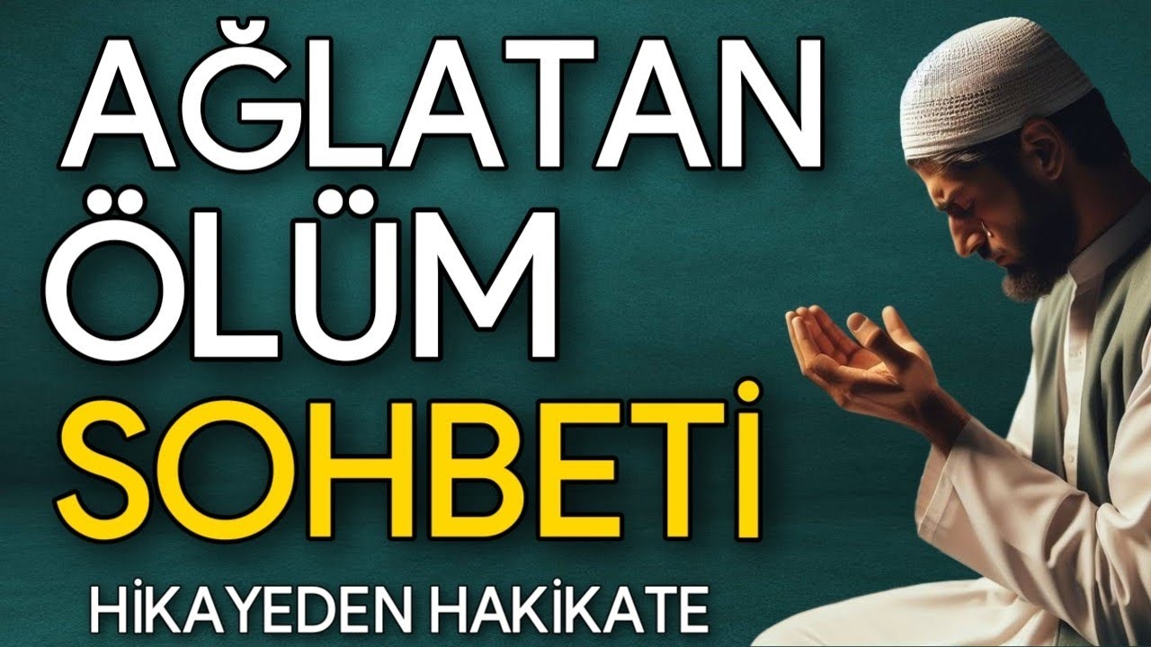 Ağlatan Ölüm Sohbeti|HİKAYEDEN HAKİKATE